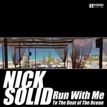 Nick Solid: Run with Me (To the Beat of the Ocean)
