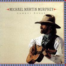 Michael Martin Murphey: Cowboy Songs