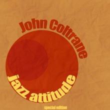 JOHN COLTRANE: Jazz Attitude