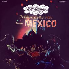 101 Strings Orchestra: Million Seller Hits from Mexico (Remaster from the Original Alshire Tapes)
