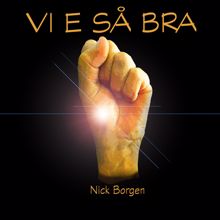 Nick Borgen: Vi e så bra