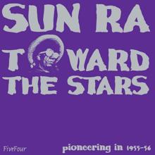 Sun Ra: Toward The Stars