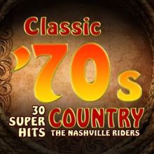 The Nashville Riders: Classic 70s Country - 30 Super Hits