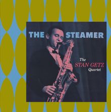 Stan Getz Quartet: The Steamer (Expanded Edition)