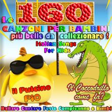 Various Artists: Le 160 canzoni per bambini più belle da collezionare: Il pulcino Pio, Il coccodrillo come fa? Cantare,Ballare,Feste,Compleanno e Bimbi