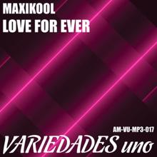 Maxikool: Love For Ever