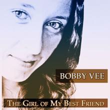 Bobby Vee: The Girl of My Best Friend