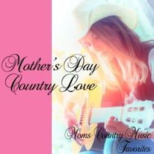 Various Artists: Mothers Day Country Love: Moms Country Music Favorites
