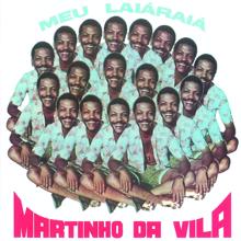 Martinho Da Vila: Meu Laiá Raiá