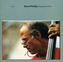 Barre Phillips: Aquarian Rain