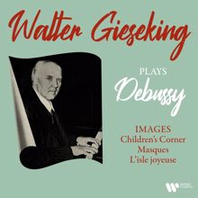 Walter Gieseking: Debussy: Images, Children's Corner, Masques & L'isle joyeuse