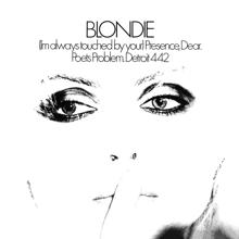 Blondie: (I'm Always Touched By Your) Presence, Dear
