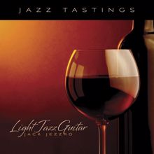 Jack Jezzro: Jazz Tastings - Light Jazz Guitar
