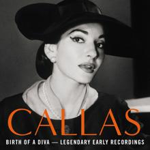 Maria Callas: Birth of a Diva - Legendary Early Recordings of Maria Callas