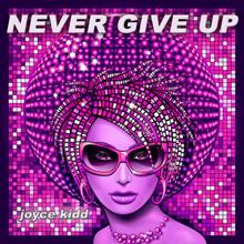 Joyce Kidd: Never Give Up (Karaoke Instrumental Carpool Edit)