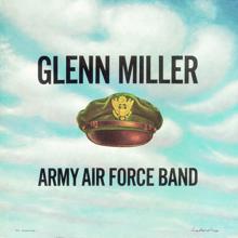 Glenn Miller & The Army Air Force Band: Along The Sante Fe Trail * (Remastered 2001)