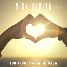 Nick Borgen: You Know, I Know, We Know