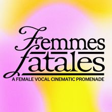 Ennio Morricone: Femmes Fatales - A Female Vocal Cinematic Promenade