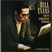 Bill Evans: You're Gonna Hear From Me