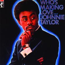 Johnnie Taylor: Who's Making Love...