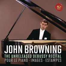 John Browning: The Unreleased Debussy Recital: Pour le piano, Images & Estampes