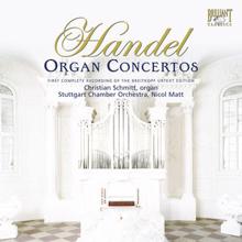Christian Schmitt, Stuttgart Chamber Orchestra & Nicol Matt: Handel: Organ Concertos