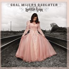 Loretta Lynn, Sheryl Crow and Miranda Lambert: Coal Miner's Daughter (Featuring Loretta Lynn, Sheryl Crow and Miranda Lambert)