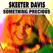 Skeeter Davis: Something Precious
