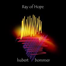 Hubert Bommer: Ray of Hope