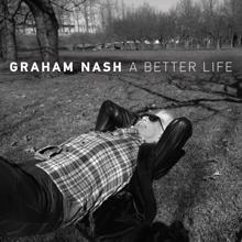 Graham Nash: A Better Life