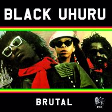 Black Uhuru: Brutalize Me With Dub