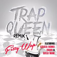 Fetty Wap: Trap Queen (feat. Azealia Banks, Quavo & Gucci Mane)