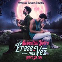 Sebastián Yatra: Érase Una Vez (Pero Ya No) (De "EQSB" Soundtrack)