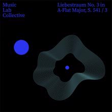 Music Lab Collective: Liebestraum No. 3 in A-Flat Major, S. 541 / 3 (Arr. Piano)