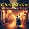 Chet Baker: Chet Baker: 20 Timeless Ballads & Love Songs Smooth Jazz & Romantic Classics