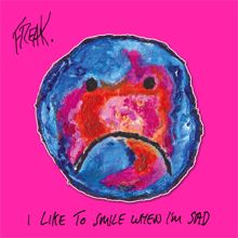 FREAK: I Like To Smile When I'm Sad