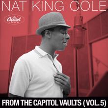 Nat King Cole: From The Capitol Vaults (Vol. 5) (From The Capitol VaultsVol. 5)