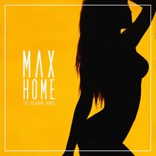 Max: Home (it's different remix)