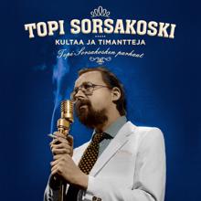 Topi Sorsakoski: Kultaa ja timantteja - Topi Sorsakosken parhaat (Reissue) (Kultaa ja timantteja - Topi Sorsakosken parhaatReissue)