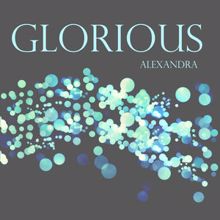 Alexandra: Glorious