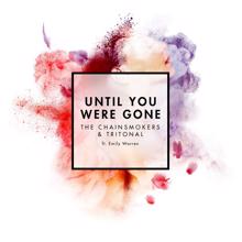 The Chainsmokers & Tritonal feat. Emily Warren: Until You Were Gone