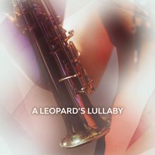 Amy Dickson: A Leopard's Lullaby