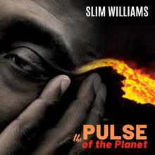 Slim Williams: The Pulse of the Planet