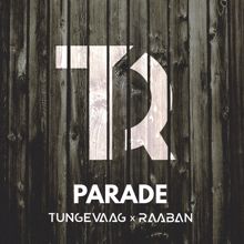 Tungevaag & Raaban: Parade (Extended Mix)
