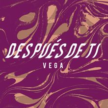 Vega: Después de Ti