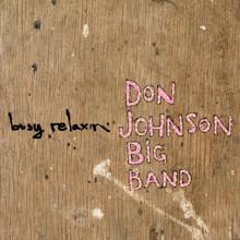 Don Johnson Big Band: Busy Relaxin' (Acoustic Version)