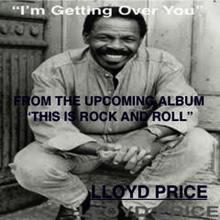 Lloyd Price: I'm Getting Over You