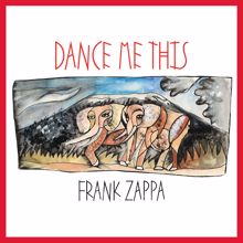 Frank Zappa: Dance Me This
