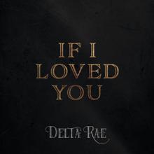 Delta Rae: If I Loved You