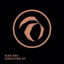 Alex Bau: Acidiction